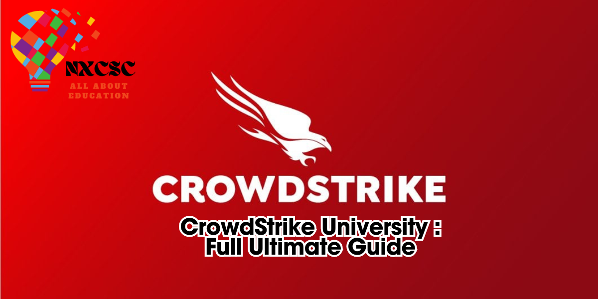 CrowdStrike University : Full Ultimate Guide